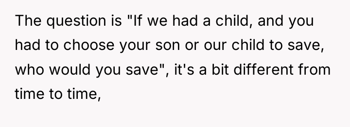 The question is "If we had a child, and you...