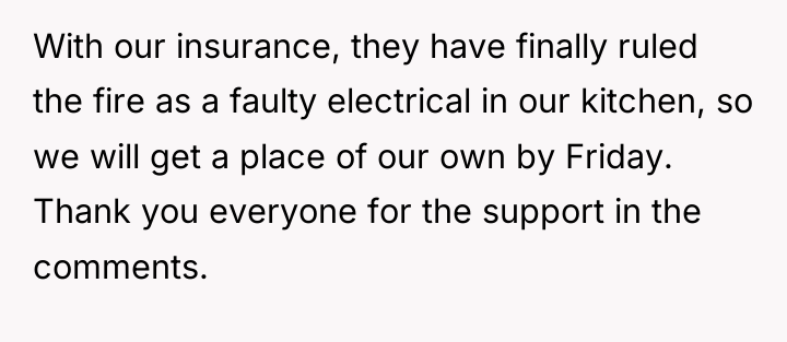 With our insurance, they have finally ruled the fire as...