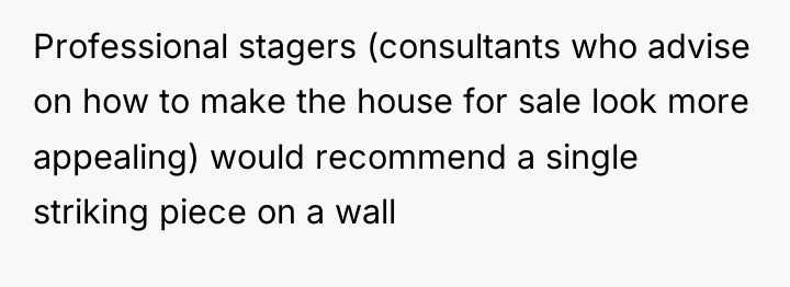 Professional stagers (consultants who advise on how to make the...