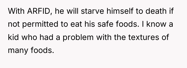 With ARFID, he will starve himself to death if not...