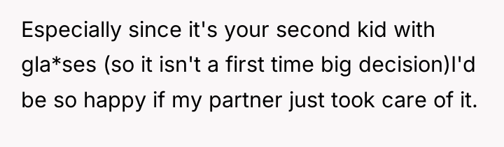 Especially since it's your second kid with gla*ses (so it...