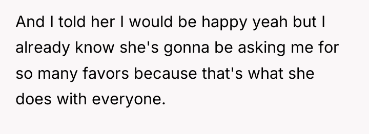 And I told her I would be happy yeah but...