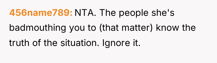 456name789 NTA. The people she's badmouthing you to (that matter)...
