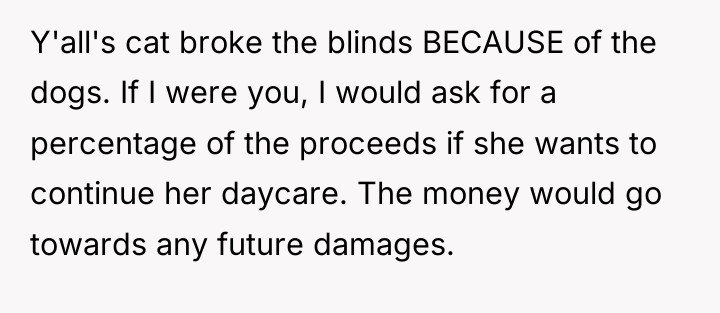 Y'all's cat broke the blinds BECAUSE of the dogs. If...