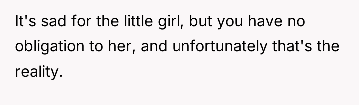 It's sad for the little girl, but you have no...