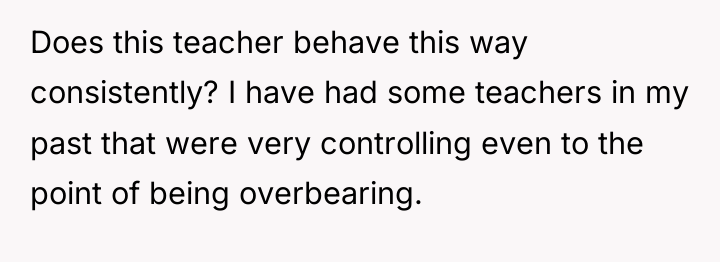 Does this teacher behave this way consistently? I have had...