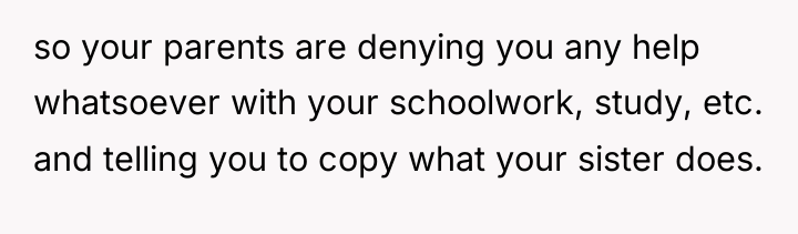 so your parents are denying you any help whatsoever with...