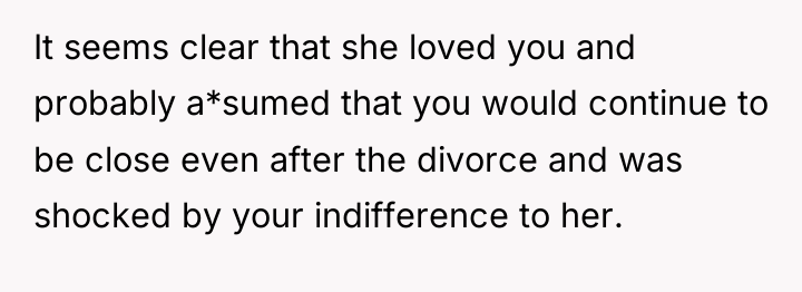 It seems clear that she loved you and probably a*sumed...