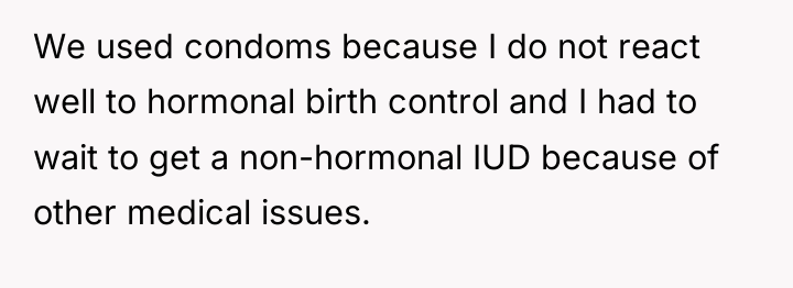 We used condoms because I do not react well to...