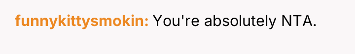 funnykittysmokin You're absolutely NTA.