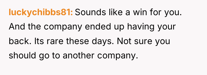luckychibbs81 Sounds like a win for you. And the company...