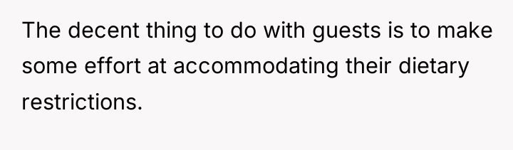 The decent thing to do with guests is to make...