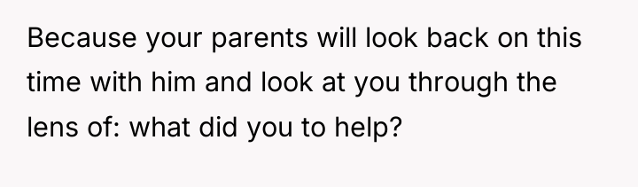 Because your parents will look back on this time with...