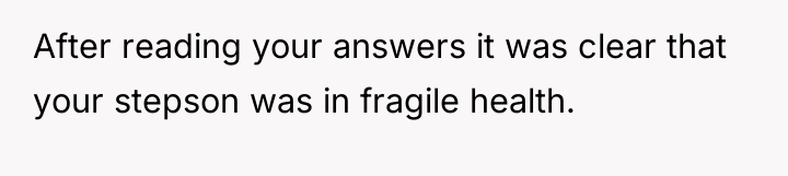 After reading your answers it was clear that your stepson...
