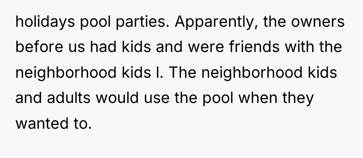 holidays pool parties. Apparently, the owners before us had kids...