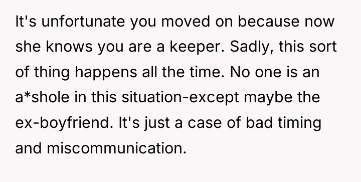 It's unfortunate you moved on because now she knows you...
