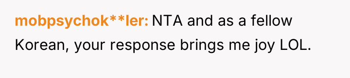 mobpsychok**ler NTA and as a fellow Korean, your response brings...