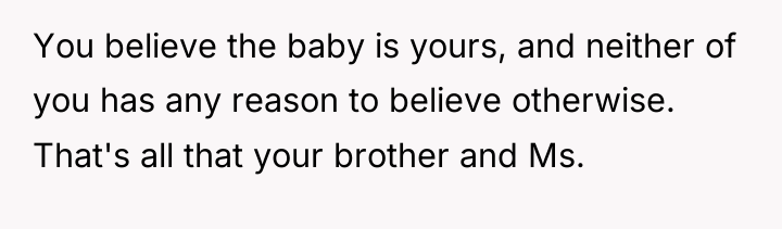 You believe the baby is yours, and neither of you...