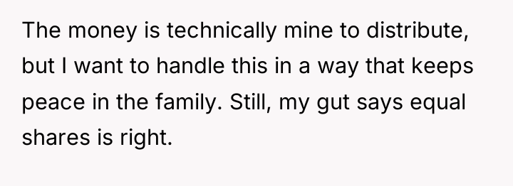 The money is technically mine to distribute, but I want...