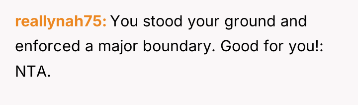 reallynah75 You stood your ground and enforced a major boundary....