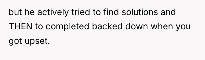 but he actively tried to find solutions and THEN to...