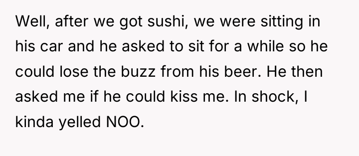 Well, after we got sushi, we were sitting in his...