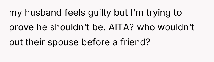 my husband feels guilty but I'm trying to prove he...