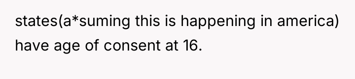 states(a*suming this is happening in america) have age of consent...