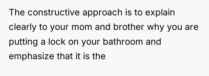 The constructive approach is to explain clearly to your mom...