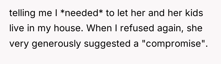 telling me I *needed* to let her and her kids...