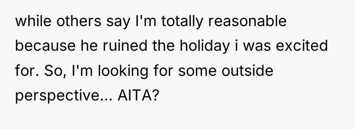 while others say I'm totally reasonable because he ruined the...