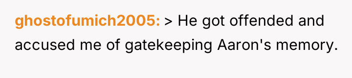 ghostofumich2005 > He got offended and accused me of gatekeeping...