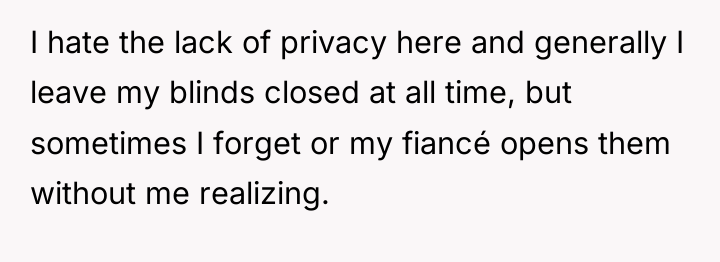 I hate the lack of privacy here and generally I...