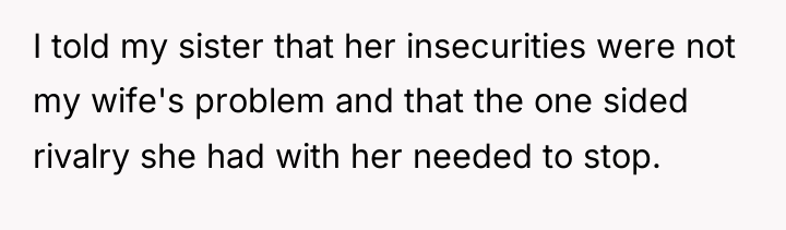 I told my sister that her insecurities were not my...