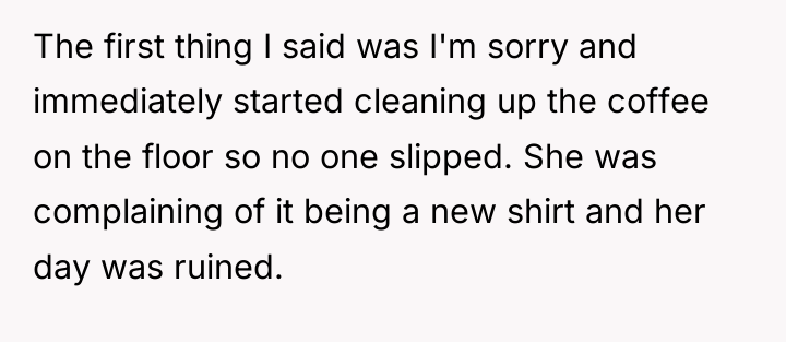 The first thing I said was I'm sorry and immediately...