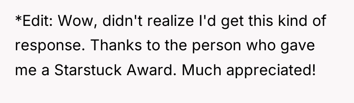 *Edit: Wow, didn't realize I'd get this kind of response....