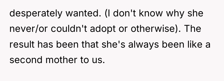 desperately wanted. (I don't know why she never/or couldn't adopt...