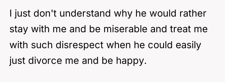 I just don't understand why he would rather stay with...