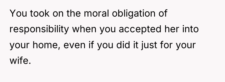 You took on the moral obligation of responsibility when you...