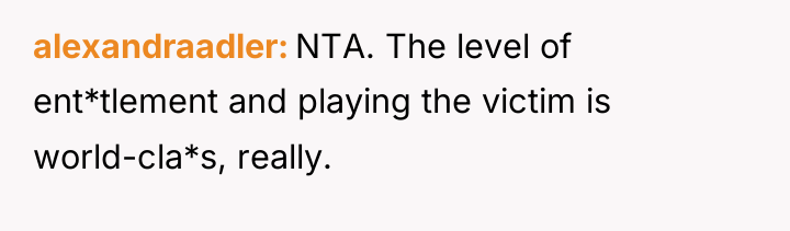 alexandraadler NTA. The level of ent*tlement and playing the victim...