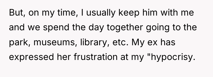 But, on my time, I usually keep him with me...