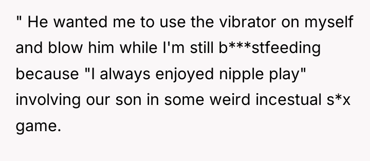" He wanted me to use the vibrator on myself...