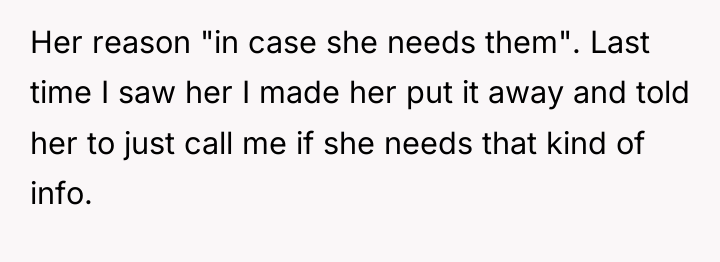 Her reason "in case she needs them". Last time I...