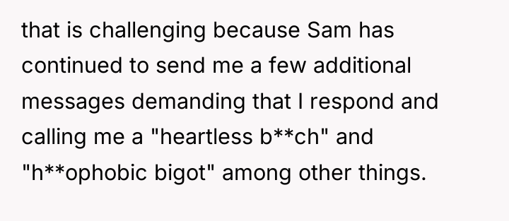 that is challenging because Sam has continued to send me...