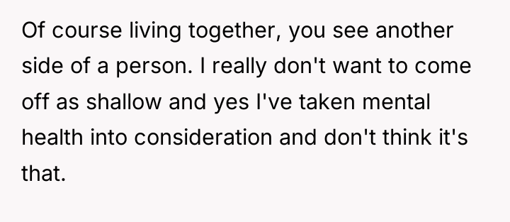 Of course living together, you see another side of a...