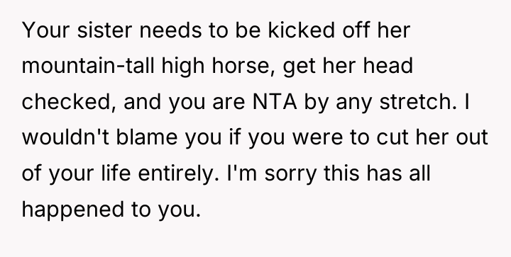 Your sister needs to be kicked off her mountain-tall high...