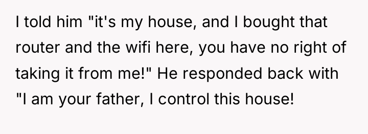 I told him "it's my house, and I bought that...