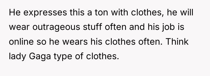 He expresses this a ton with clothes, he will wear...