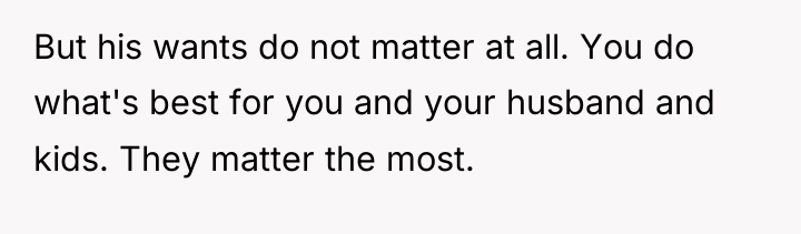 But his wants do not matter at all. You do...