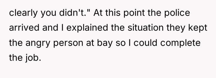 clearly you didn't." At this point the police arrived and...